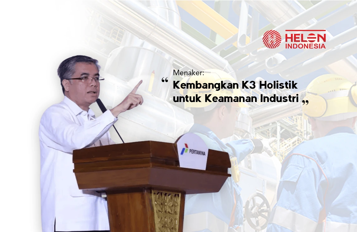 Menteri Ketenagakerjaan meminta implementasi K3 holistik atau menyeluruh untuk Industri